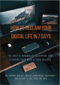 How to Reclaim Your Digital Life  in 7 Days